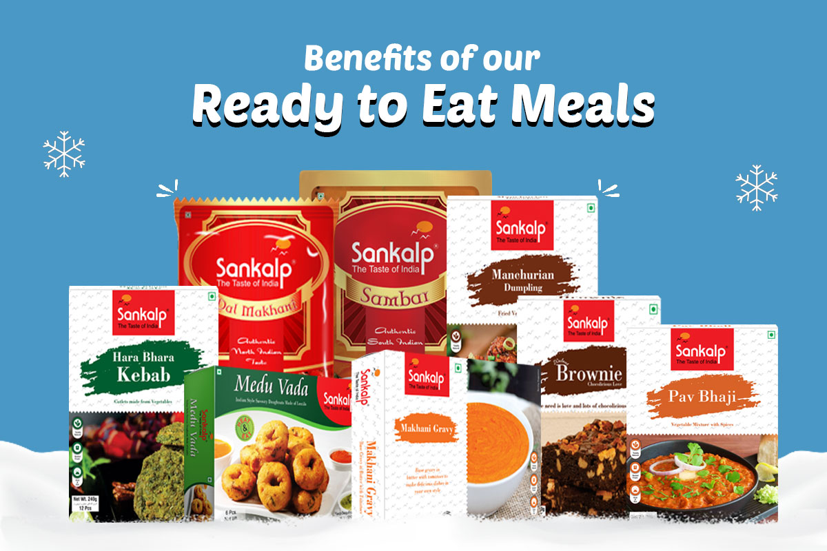 Sankalp Frozen Foods: Benefits of our Ready to Eat Meals